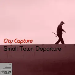 Small Town Departure - EP by City Capture album reviews, ratings, credits