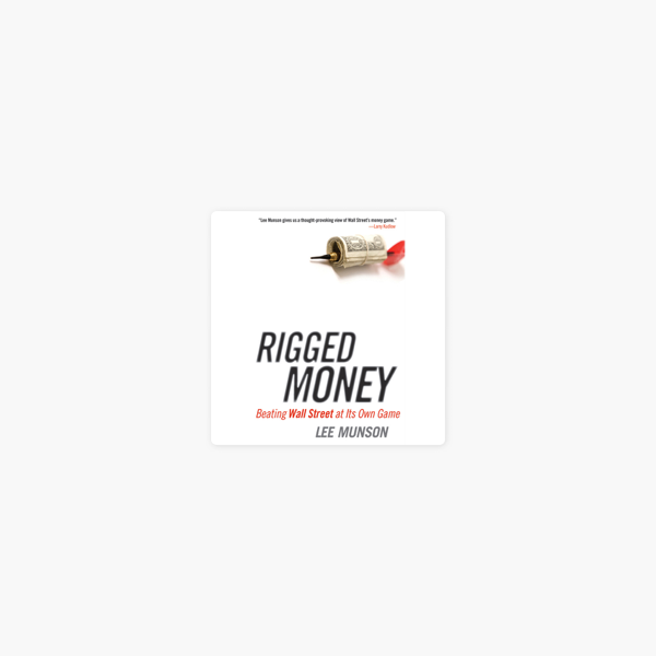 Rigged Money: Beating Wall Street at Its Own Game
