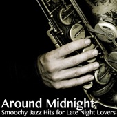 Around Midnight: Smoochy Jazz Hits for Late Night Lovers, Vol. 2 artwork