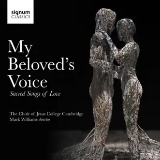 My Beloved's Voice: Sacred Songs of Love by Mark Williams & Choir of Jesus College, Cambridge album reviews, ratings, credits