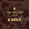 On Wood - B. Justice lyrics