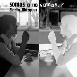 Somos o No Somos...? - Eladia Blázquez