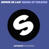Dennis de Laat - Sound Of Violence (Main Mix)