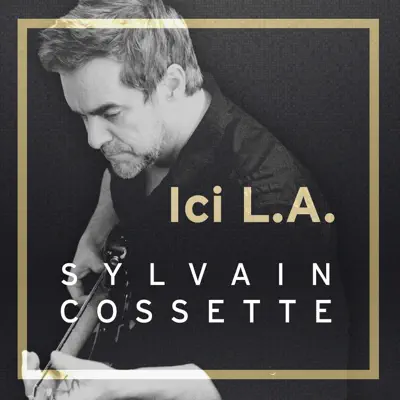 Ici L.A. - Single - Sylvain Cossette