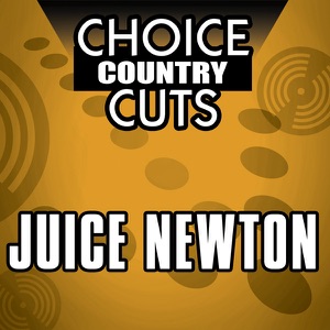 JUICE NEWTON - Choice Country Cuts Juice Newton - Zortam Music
