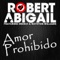 Amor Prohibido - Robert Abigail lyrics