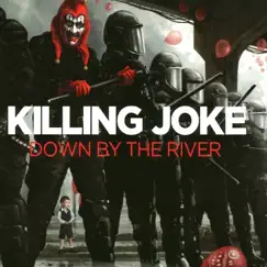 Down By the River (Live) by Killing Joke album reviews, ratings, credits