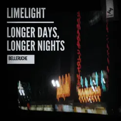 Limelight / Longer Days, Longer Nights - EP - Belleruche Limelight / Longer Days, Longer Nights - EP - Belleruche
