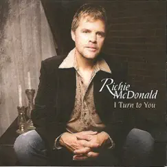 I Turn To You by Richie McDonald album reviews, ratings, credits