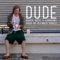 Dude (feat. Asher Roth & Curren$Y) - Blended Babies lyrics