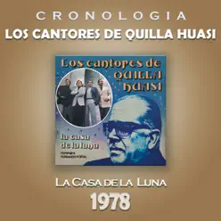 Los Cantores de Quilla Huasi Cronología - La Casa de la Luna (1978) - Los Cantores De Quilla Huasi Los Cantores de Quilla Huasi Cronología - La Casa de la Luna (1978) - Los Cantores De Quilla Huasi
