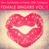 Sex Symbols of Early 20th Century: Female Singers, Vol. 1 (Remastered)