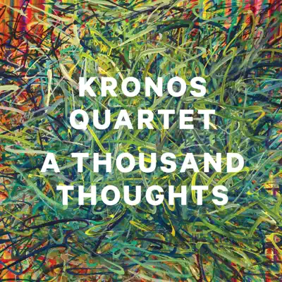 A Thousand Thoughts - Kronos Quartet A Thousand Thoughts - Kronos Quartet