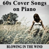 60s Cover Songs on Piano: Blowing in the Wind artwork