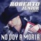 No Voy a Morir - Roberto Junior y Su Bandeño lyrics