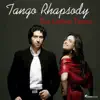 Tango Rhapsody (feat. Karin Lechner & Sergio Tiempo) album lyrics, reviews, download