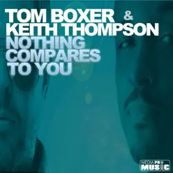 Nothing Compares to You - Single - Tom Boxer Nothing Compares to You - Single - Tom Boxer