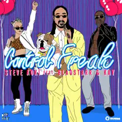 Control Freak (feat. Blaqstarr & Kay) [Remixes] - Single - Steve Aoki