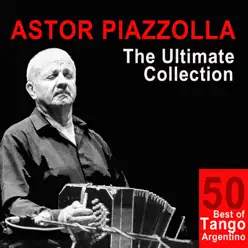 The Ultimate Collection: 50 Best of Tango Argentino - Ástor Piazzolla