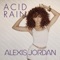 Acid Rain - Alexis Jordan lyrics