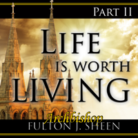 Archbishop Fulton J Sheen - Life Is Worth Living, Part 2 artwork