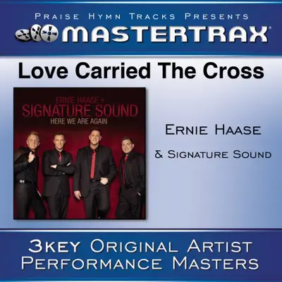 Love Carried the Cross (Performance Tracks) - EP - Ernie Haase & Signature Sound