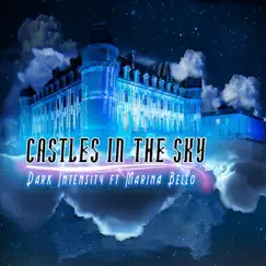 Castles in the Sky (feat. Marina Bello) [Dark Intensity Radio Mix] Song Lyrics