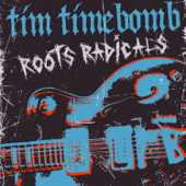 Roots Radicals - Tim Timebomb