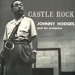 Castle Rock (Remastered) - Johnny Hodges Castle Rock (Remastered) - Johnny Hodges