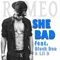 She Bad (feat. Black Don & Lil D) - Romeo lyrics