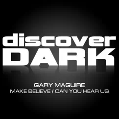 Make Believe / Can You Hear Us? - Single by Gary Maguire album reviews, ratings, credits