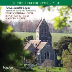 The English Hymn, Vol. 5 – Lead, Kindly Light by Malcolm Archer, Wells Cathedral Choir & Rupert Gough album reviews, ratings, credits
