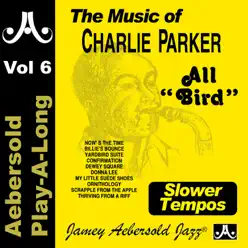 Jamey Aebersold Play-A-Long, Vol. 6: All Bird - The Music of Charlie Parker (Slower Tempos) - Ron Carter Jamey Aebersold Play-A-Long, Vol. 6: All Bird - The Music of Charlie Parker (Slower Tempos) - Ron Carter