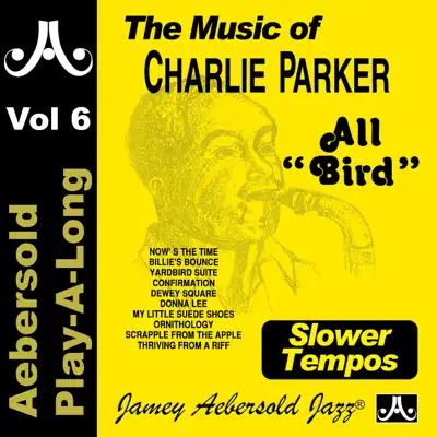 Jamey Aebersold Play-A-Long, Vol. 6: All Bird - The Music of Charlie Parker (Slower Tempos) - Ron Carter Jamey Aebersold Play-A-Long, Vol. 6: All Bird - The Music of Charlie Parker (Slower Tempos) - Ron Carter