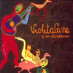 Violeta Parra y Su Guitarra - Violeta Parra
