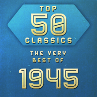 Various Artists - Top 50 Classics - The Very Best of 1945 artwork