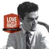 Love Will Make Us Right album lyrics, reviews, download