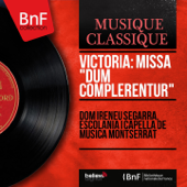 Victoria: Missa "Dum complerentur" (Stereo Version) - Dom Ireneu Segarra & Escolania i Capella de Música Montserrat