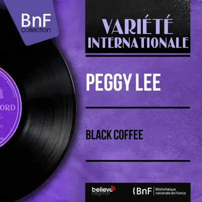 Black Coffee (Mono Version) - Peggy Lee