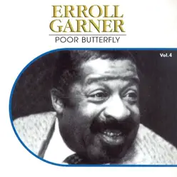 Poor Butterfly, Vol. 4 - Erroll Garner Poor Butterfly, Vol. 4 - Erroll Garner