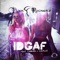 IDGAF (Dance Mix) [feat. Carmen & Camille] - Punkrockerz lyrics