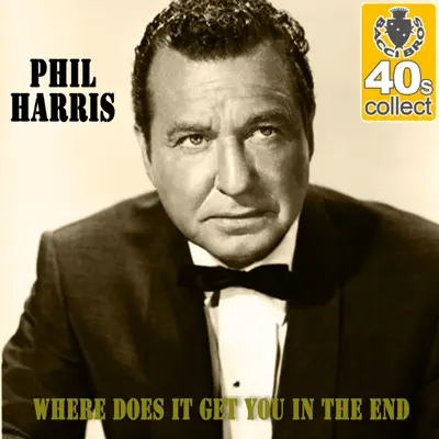 Where Does It Get You in the End (Remastered) - Single - Phil Harris