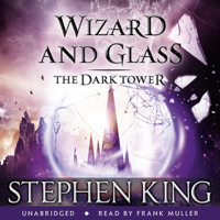 Stephen King - The Dark Tower IV: Wizard and Glass (Unabridged) artwork