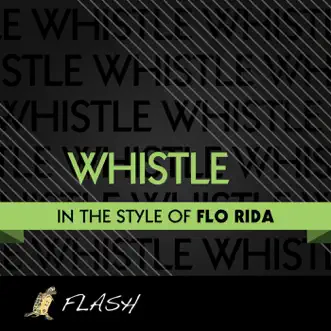 Whistle (Originally by Flo Rida) [Karaoke / Instrumental] - Single by Flash song reviws