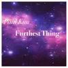 Furthest Thing - Single album lyrics, reviews, download