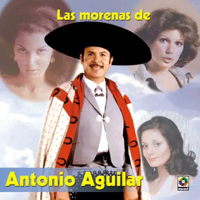 Las Morenas de Mi Vida - Antonio Aguilar