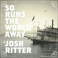 So Runs the World Away - Josh Ritter