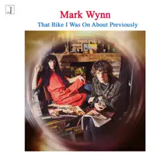 That Bike I Was On About Previously - EP by Mark Wynn album reviews, ratings, credits