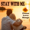 Stay with Me: Piano Love Songs