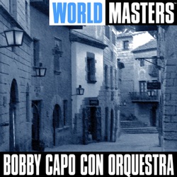 Bobby Capo and His Orchestra - Irremediablemente Solo